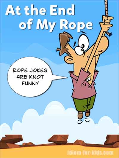 at the end of my rope